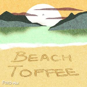 Beach Toffee(feat. Peach Luffe, Catherine Colleen & Mitch Starkman)
