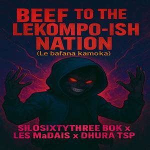 Beef to the Lekompo-ish Nation, Le bafana ka moka, Pt. 1 (feat. Les MaDais & Dhura TSP)