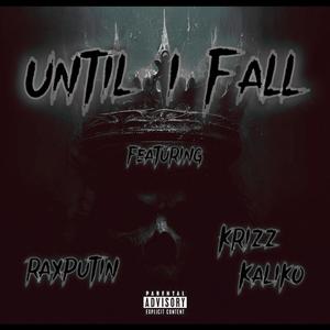 Until I Fall (feat. Raxputin & Krizz Kaliko) (Explicit)