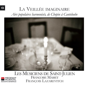 La Veillée imaginaire: Airs populaires harmonisés, de Chopin à Canteloube