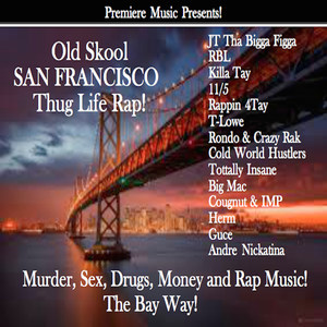 Old Skool San Francisco Thug Life Rap! (Explicit)