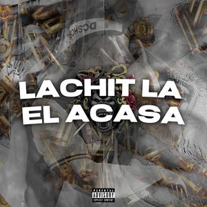 Lachit la el acasa (feat. Ladro) (Explicit)
