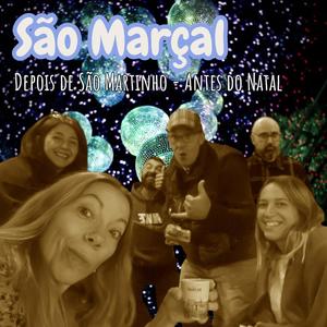 São Marçal (depois de S.Martinho - Antes do Natal) (feat. Paulo Sousa, Rita Carapinha, Cláudia Medeiros, Sara Ventura & Paulo Dias)