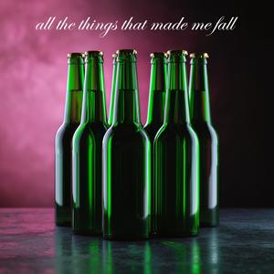 All The Things That Made Me Fall