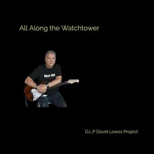 All Along the Watchtower (feat. Kevin Bourgeois -drums, Steve Dobosiewicz-Bass & David Lowes Gut&Voc)