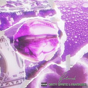 Dirty Sprite & Fantasies (Explicit)