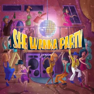 She Wanna Party (Explicit)