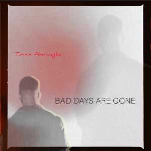 Bad Days Are Gone (Explicit)