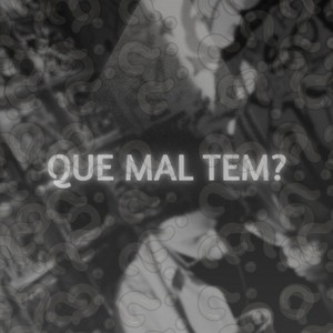 Que Mal Tem? (Explicit)