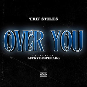 Over You (feat. Lucky Desperado) (Explicit)
