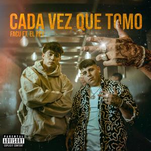 Cada vez que tomo (feat. El Rey) [Explicit]