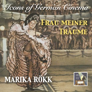 ICONS OF GERMAN CINEMA - Marika Rökk (Frau meiner Träume)