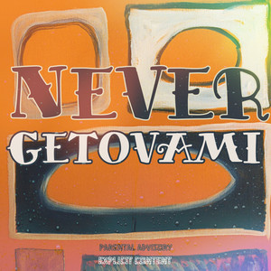 Never Getovami (Explicit)