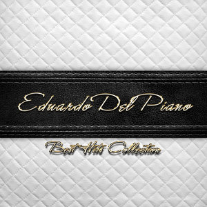 Best Hits Collection of Eduardo Del Piano