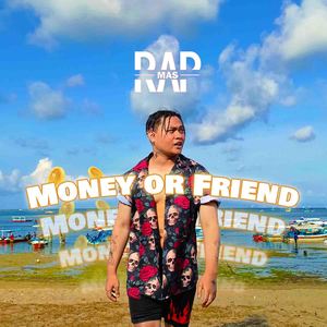 Money Or Friend (Explicit)