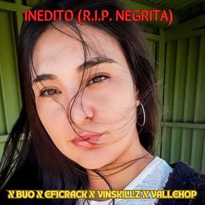 Inedito (R.I.P. Negrita) (feat. Buo, Vinskillz & Vallehop) [Explicit]