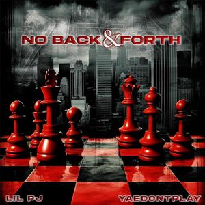 No Back & Forth (feat. Lil PJ) [Explicit]