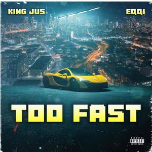 Too Fast (feat. Eqqi) (Explicit)