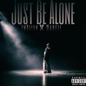 Just Be Alone (Explicit)