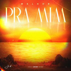 MELHOR PRA MIM (Explicit)