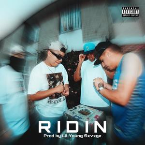 RIDIN (feat. REM, ATEITIMI, LIL F, ANTO STREET, SVG. PROD: LIL YOUNG SXVXGE) (Explicit)