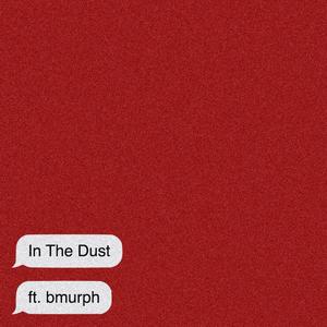 In The Dust (feat. B Murph) [Explicit]