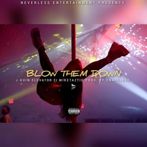 Blow Them Down (feat. J-KUIN ELEVATOR) (Explicit)