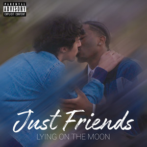 Just Friends (Music from "Lying on the Moon") [Explicit]