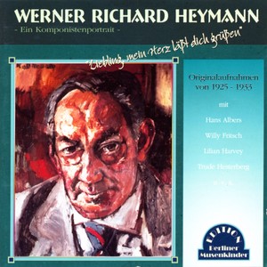 Liebling, mein Herz läßt dich grüßen (Werner Richard Heymann: Aufnahmen von 1925-1933)