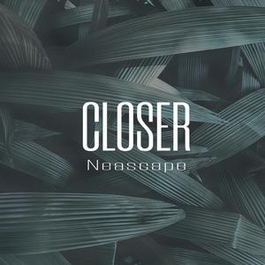 Closer