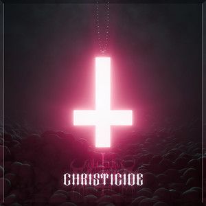 Christicide (Explicit)