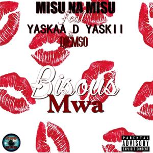 Bisous Mwa (feat. Yaskaa D Yaskii & Djemso) [Explicit]