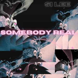 Somebody Real (Explicit)