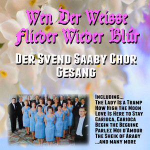 Wen der Weisse Flieder Wieder Blüt : Der Svend Saaby Chor Gesang