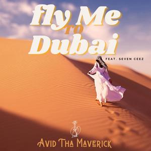 Fly Me To Dubai (feat. Seven Ceez) [Explicit]