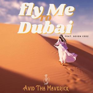 Fly Me To Dubai (feat. Seven Ceez) (Explicit)