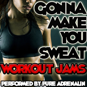 Gonna Make You Sweat: Workout Jams