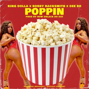 Poppin' (feat. Bobby Racksmith & Dee Bo) (Explicit)