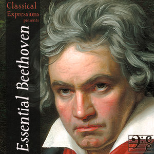 Essential Beethoven: The Complete Symphonies plus the Best Concertos, Overtures, Sonatas, & Quartets of Ludwig van Beethoven