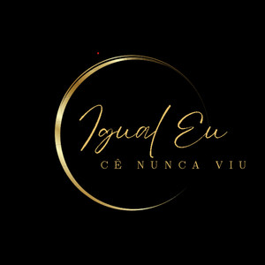 Igual Eu Cê Nunca Viu (Explicit)