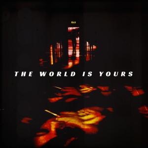 The World Is Yours