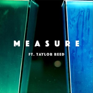 Measure (feat. Taylor Reed)