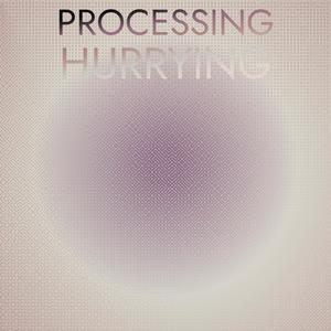 Processing Hurrying