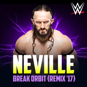 WWE: Break Orbit (Neville) ('17 Remix)