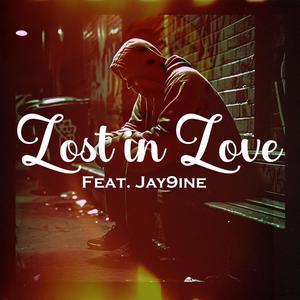 Lost in Love (feat. Jay9ine) [Explicit]