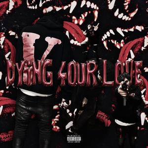 Dying 4our Love (Explicit)