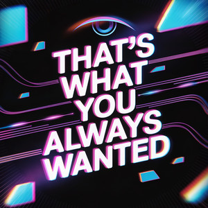 That's what you always wanted