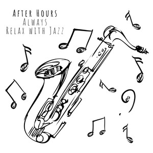 After Hours Always Relax with Jazz