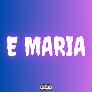 E Maria (Explicit)