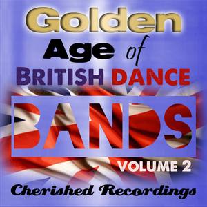 Golden Age of British Dance Bands, Vol. 2